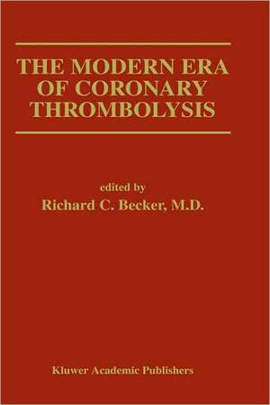 The Modern Era of Coronary Thrombolysis de Richard C. Becker