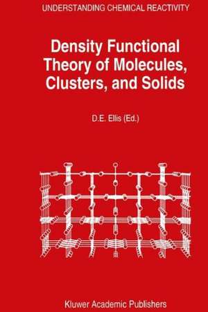 Density Functional Theory of Molecules, Clusters, and Solids de D. E. Ellis