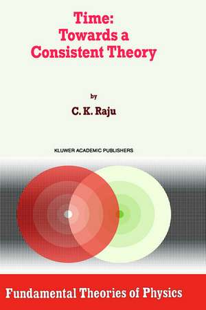 Time: Towards a Consistent Theory de C.K. Raju