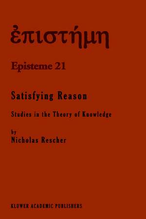 Satisfying Reason: Studies in the Theory of Knowledge de N. Rescher