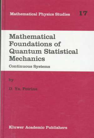 Mathematical Foundations of Quantum Statistical Mechanics: Continuous Systems de D.Y. Petrina