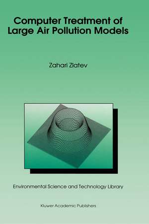 Computer Treatment of Large Air Pollution Models de Zahari Zlatev