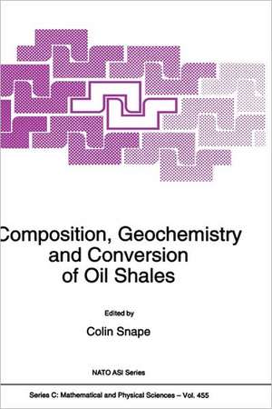 Composition, Geochemistry and Conversion of Oil Shales de C.E. Snape