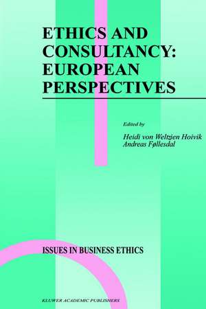 Ethics and Consultancy: European Perspectives de Heidi von Weltzien Hoivik