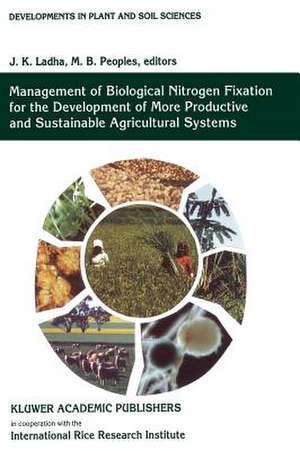 Management of Biological Nitrogen Fixation for the Development of More Productive and Sustainable Agricultural Systems: Extended versions of papers presented at the Symposium on Biological Nitrogen Fixation for Sustainable Agriculture at the 15th Congress of Soil Science, Acapulco, Mexico, 1994 de J.K. Ladha