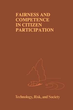 Fairness and Competence in Citizen Participation: Evaluating Models for Environmental Discourse de Ortwin Renn