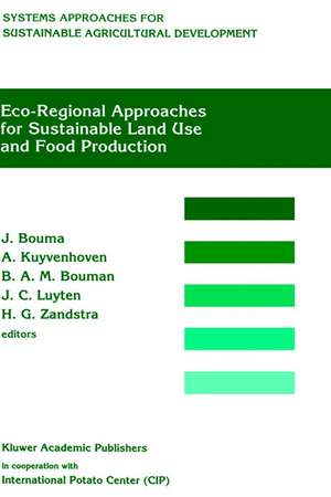 Eco-regional approaches for sustainable land use and food production: Proceedings of a symposium on eco-regional approaches in agricultural research, 12–16 December 1994, ISNAR, The Hague de Johan Bouma