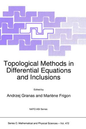 Topological Methods in Differential Equations and Inclusions de Andrzej Granas