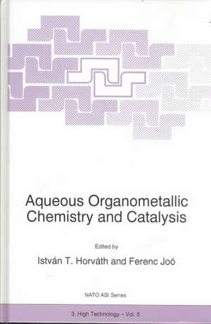 Aqueous Organometallic Chemistry and Catalysis de István T. Horváth