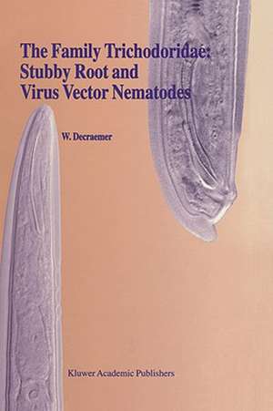 The Family Trichodoridae: Stubby Root and Virus Vector Nematodes de W. Decraemer