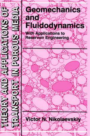 Geomechanics and Fluidodynamics: With Applications to Reservoir Engineering de Victor N. Nikolaevskiy