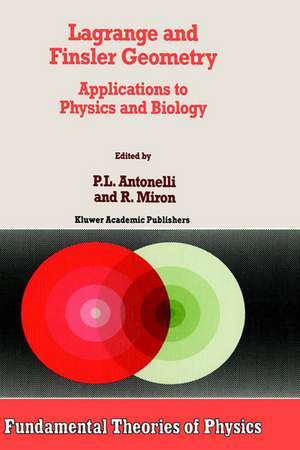 Lagrange and Finsler Geometry: Applications to Physics and Biology de P.L. Antonelli