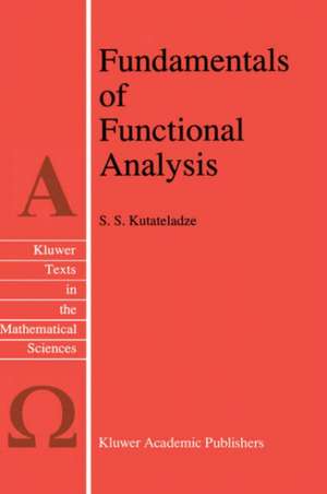 Fundamentals of Functional Analysis de Semën Samsonovich Kutateladze