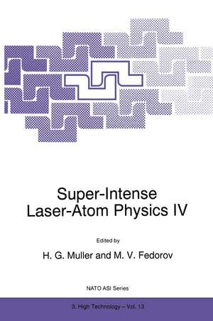 Super-Intense Laser-Atom Physics IV de H G Muller