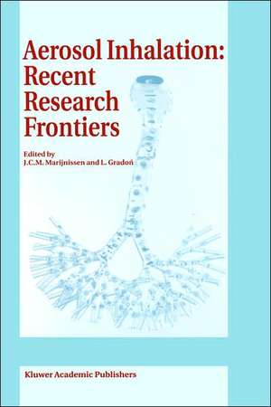 Aerosol Inhalation: Recent Research Frontiers: Prodeedings of the International Workshop on Aerosol Inhalation, Lung Transport, Deposition and the Relation to the Environment: Recent Research Frontiers, Warsaw, Poland, September 14–16, 1995 de J.C. Marijnissen