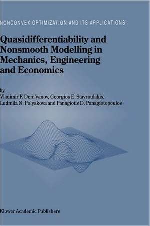 Quasidifferentiability and Nonsmooth Modelling in Mechanics, Engineering and Economics de Vladimir F. Demyanov