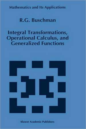 Integral Transformations, Operational Calculus, and Generalized Functions de R.G. Buschman