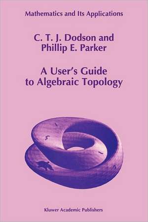 A User’s Guide to Algebraic Topology de C.T. Dodson