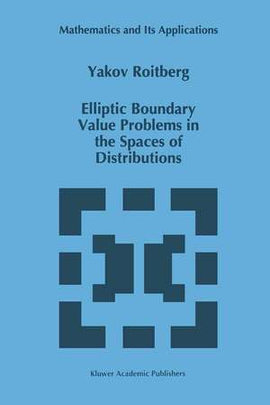 Elliptic Boundary Value Problems in the Spaces of Distributions de Y. Roitberg