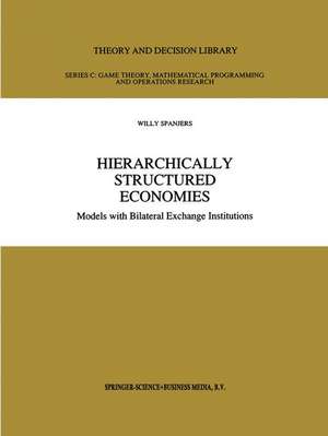 Hierarchically Structured Economies: Models with Bilateral Exchange Institutions de Willy Spanjers