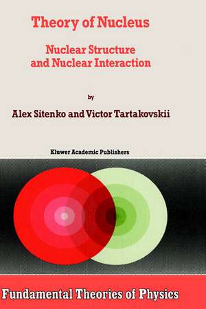 Theory of Nucleus: Nuclear Structure and Nuclear Interaction de A. Sitenko