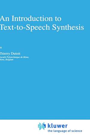 An Introduction to Text-to-Speech Synthesis de Thierry Dutoit