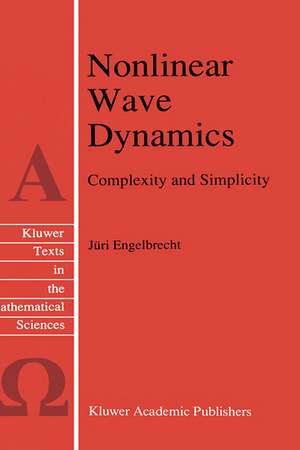 Nonlinear Wave Dynamics: Complexity and Simplicity de J. Engelbrecht