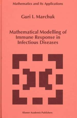 Mathematical Modelling of Immune Response in Infectious Diseases de Guri I. Marchuk