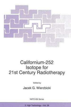 Californium-252 Isotope for 21st Century Radiotherapy de J.G. Wierzbicki