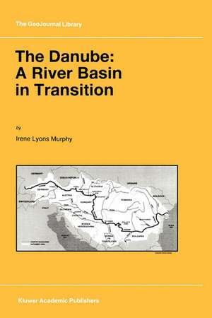 The Danube: A River Basin in Transition de I.L. Murphy