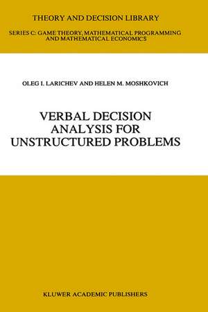 Verbal Decision Analysis for Unstructured Problems de Oleg I. Larichev