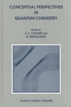 Conceptual Perspectives in Quantum Chemistry de Jean-Louis Calais