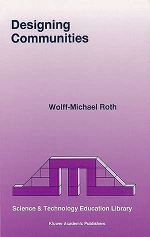 Designing Communities de Wolff-Michael Roth