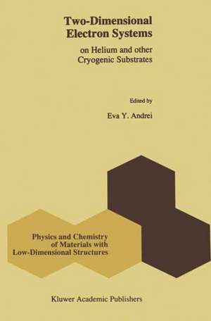 Two-Dimensional Electron Systems: on Helium and other Cryogenic Substrates de E.Y. Andrei