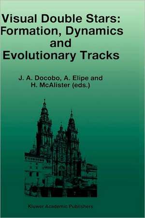 Visual Double Stars: Formation, Dynamics and Evolutionary Tracks de J.A. Docobo