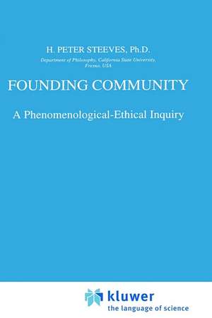 Founding Community: A Phenomenological-Ethical Inquiry de H.P. Steeves