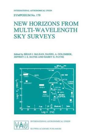 New Horizons from Multi-Wavelength Sky Surveys: Proceedings of the 179th Symposium of the International Astronomical Union, Held in Baltimore, U.S.A., August 26–30, 1996 de Brian J. McLean