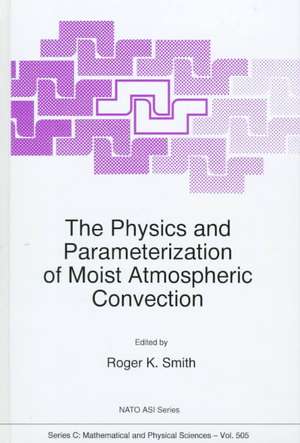 The Physics and Parameterization of Moist Atmospheric Convection de R.K. Smith