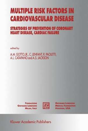 Multiple Risk Factors in Cardiovascular Disease: Strategies of Prevention of Coronary Heart Disease, Cardiac Failure, and Stroke de A. M. Gotto