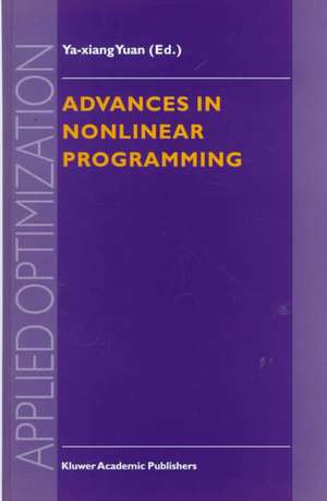 Advances in Nonlinear Programming: Proceedings of the 96 International Conference on Nonlinear Programming de Ya-xiang Yuan