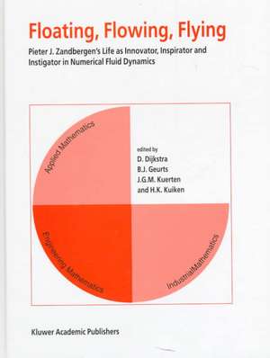 Floating, Flowing, Flying: Pieter J. Zandbergen’s Life as Innovator, Inspirator and Instigator in Numerical Fluid Dynamics de D. Dijkstra