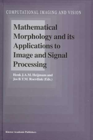 Mathematical Morphology and its Applications to Image and Signal Processing de Henk J.A.M. Heijmans