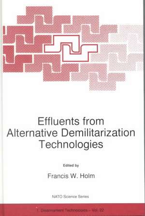 Effluents from Alternative Demilitarization Technologies de F.W. Holm