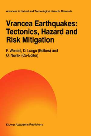 Vrancea Earthquakes: Tectonics, Hazard and Risk Mitigation: Contributions from the First International Workshop on Vrancea Earthquakes, Bucharest, Romania, November 1–4, 1997 de F. Wenzel