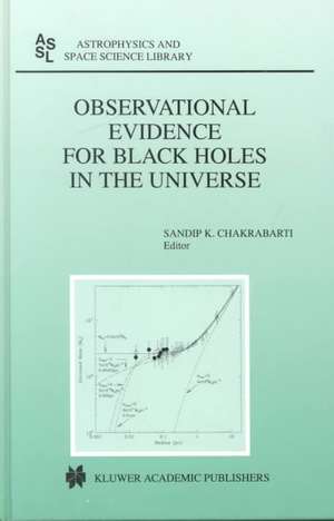 Observational Evidence for Black Holes in the Universe de Sandip Chakrabarti