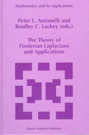 The Theory of Finslerian Laplacians and Applications de P.L. Antonelli