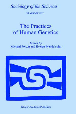 The Practices of Human Genetics de Michael Fortun