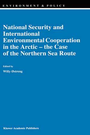 National Security and International Environmental Cooperation in the Arctic — the Case of the Northern Sea Route de Willy Østreng