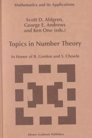 Topics in Number Theory: In Honor of B. Gordon and S. Chowla de Scott D. Ahlgren