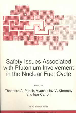 Safety Issues Associated with Plutonium Involvement in the Nuclear Fuel Cycle de Theodore A. Parish